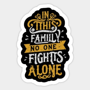 In this family no one fights alone Sticker